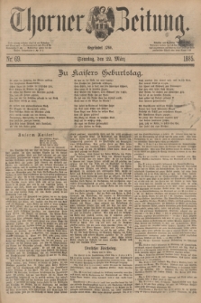 Thorner Zeitung : Begründet 1760. 1885, Nr. 69 (22 März) + dod.