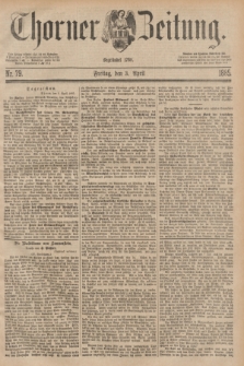 Thorner Zeitung : Begründet 1760. 1885, Nr. 79 (3 April)
