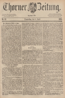 Thorner Zeitung : Begründet 1760. 1885, Nr. 82 (9 April)