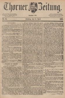 Thorner Zeitung : Begründet 1760. 1885, Nr. 85 (12 April)