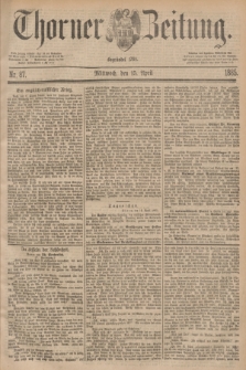 Thorner Zeitung : Begründet 1760. 1885, Nr. 87 (15 April)