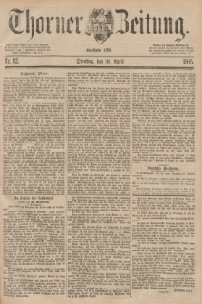 Thorner Zeitung : Begründet 1760. 1885, Nr. 92 (21 April)