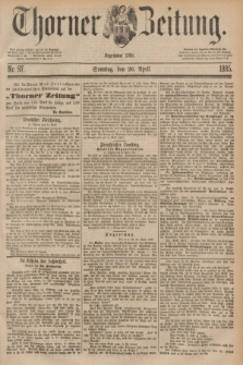 Thorner Zeitung : Begründet 1760. 1885, Nr. 97 (26 April) + dod.