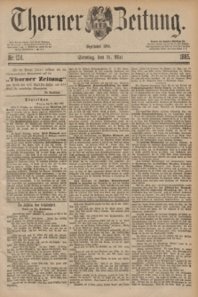 Thorner Zeitung : Begründet 1760. 1885, Nr. 124 (31 Mai) + dod.