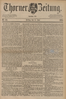 Thorner Zeitung : Begründet 1760. 1885, Nr. 134 (12 Juni)