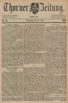 Thorner Zeitung : Begründet 1760. 1885, Nr. 139 (18 Juni)