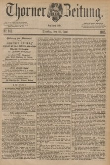 Thorner Zeitung : Begründet 1760. 1885, Nr. 143 (23 Juni)