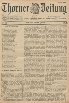 Thorner Zeitung : Begründet 1760. 1896, Nr. 15 (18 Januar) - Erstes Blatt
