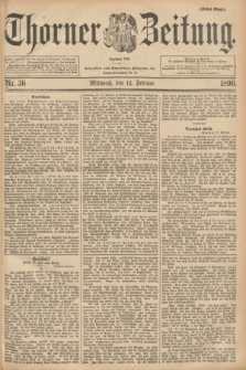 Thorner Zeitung : Begründet 1760. 1896, Nr. 36 (12 Februar) - Erstes Blatt