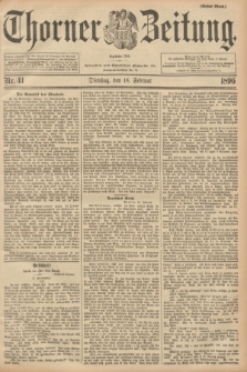 Thorner Zeitung : Begründet 1760. 1896, Nr. 41 (18 Februar) - Erstes Blatt