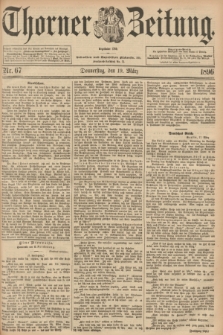 Thorner Zeitung : Begründet 1760. 1896, Nr. 67 (19 März) + dod.