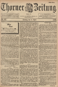 Thorner Zeitung : Begründet 1760. 1896, Nr. 92 (19 April) - Erstes Blatt