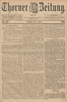 Thorner Zeitung : Begründet 1760. 1896, Nr. 127 (2 Juni) + dod.