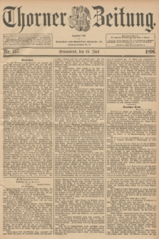 Thorner Zeitung : Begründet 1760. 1896, Nr. 137 (13 Juni)