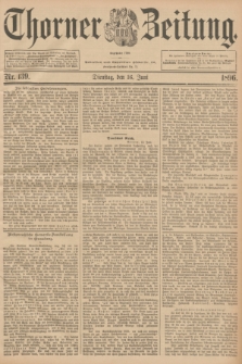 Thorner Zeitung : Begründet 1760. 1896, Nr. 139 (16 Juni) + dod.