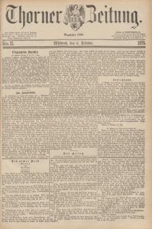 Thorner Zeitung : Begründet 1760. 1878, Nro. 31 (6 Februar)