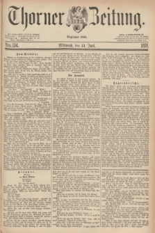 Thorner Zeitung : Begründet 1760. 1878, Nro. 134 (12 Juni)