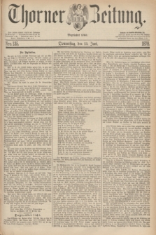 Thorner Zeitung : Begründet 1760. 1878, Nro. 135 (13 Juni)
