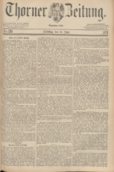 Thorner Zeitung : Begründet 1760. 1878, Nro. 139 (18 Juni)