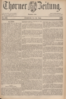 Thorner Zeitung : Begründet 1760. 1878, Nro. 143 (22 Juni)