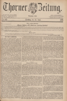 Thorner Zeitung : Begründet 1760. 1878, Nro. 145 (25 Juni)
