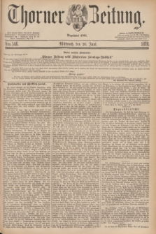 Thorner Zeitung : Begründet 1760. 1878, Nro. 146 (26 Juni)