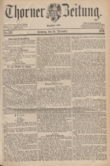 Thorner Zeitung : Begründet 1760. 1878, Nro. 300 (22 December) + dod.