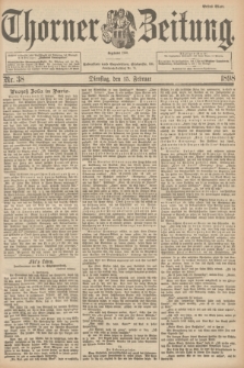 Thorner Zeitung : Begründet 1760. 1898, Nr. 38 (15 Februar) - Erstes Blatt