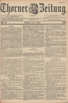 Thorner Zeitung : Begründet 1760. 1898, Nr. 61 (13 März) - Erstes Blatt