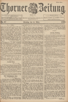Thorner Zeitung : Begründet 1760. 1898, Nr. 67 (20 März) - Erstes Blatt