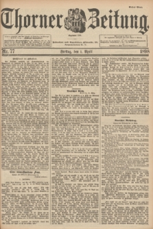 Thorner Zeitung : Begründet 1760. 1898, Nr. 77 (1 April) - Erstes Blatt
