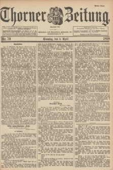 Thorner Zeitung : Begründet 1760. 1898, Nr. 79 (3 April) - Erstes Blatt