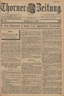 Thorner Zeitung : Begründet 1760. 1898, Nr. 118 (22 Mai) - Erstes Blatt
