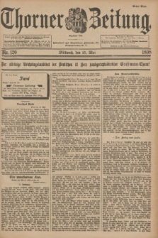 Thorner Zeitung : Begründet 1760. 1898, Nr. 120 (25 Mai) - Erstes Blatt