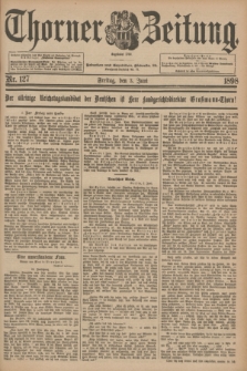 Thorner Zeitung : Begründet 1760. 1898, Nr. 127 (3 Juni)