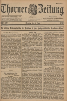 Thorner Zeitung : Begründet 1760. 1898, Nr. 129 (5 Juni) - Erstes Blatt