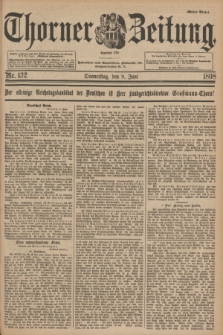 Thorner Zeitung : Begründet 1760. 1898, Nr. 132 (9 Juni) - Erstes Blatt