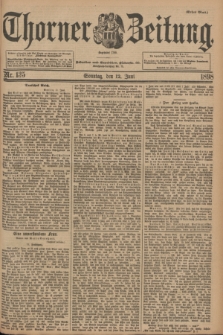 Thorner Zeitung : Begründet 1760. 1898, Nr. 135 (12 Juni) - Erstes Blatt