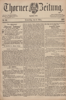 Thorner Zeitung : Begründet 1760. 1887, Nr. 64 (17 März)
