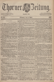 Thorner Zeitung : Begründet 1760. 1887, Nr. 85 (13 April)