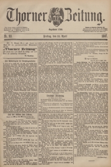 Thorner Zeitung : Begründet 1760. 1887, Nr. 93 (22 April)
