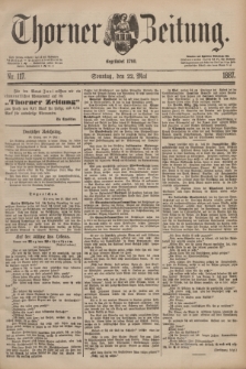 Thorner Zeitung : Begründet 1760. 1887, Nr. 117 (22 Mai) + dod.