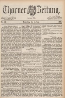 Thorner Zeitung : Begründet 1760. 1887, Nr. 137 (16 Juni)