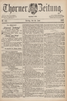 Thorner Zeitung : Begründet 1760. 1887, Nr. 144 (24 Juni)