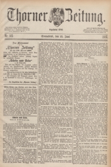 Thorner Zeitung : Begründet 1760. 1887, Nr. 145 (25 Juni)