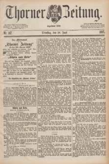 Thorner Zeitung : Begründet 1760. 1887, Nr. 147 (28 Juni)