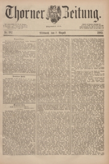 Thorner Zeitung : Begründet 1760. 1889, Nr. 182 (7 August)
