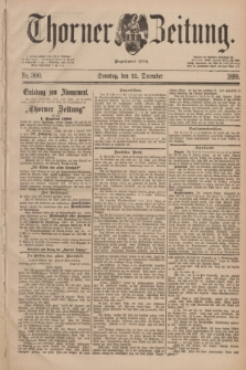 Thorner Zeitung : Begründet 1760. 1889, Nr. 300 (22 December) + dod.