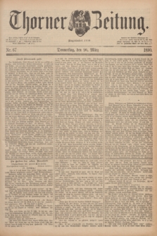 Thorner Zeitung : Begründet 1760. 1890, Nr. 67 (20 März)
