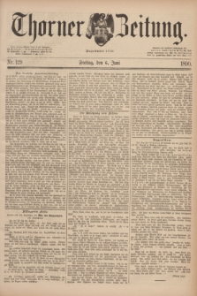 Thorner Zeitung : Begründet 1760. 1890, Nr. 129 (6 Juni)